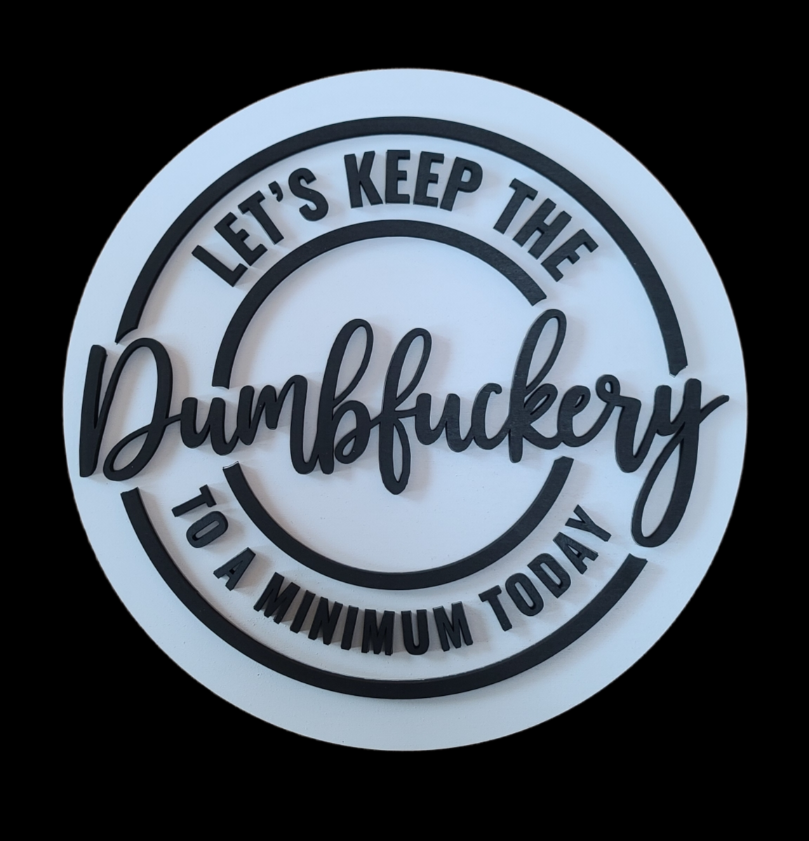 Dumbfuckery (12" Circle)